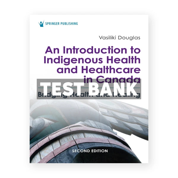 An Introduction to Indigenous Health and Healthcare in Canada (Canadian) 2nd edition Douglas Test Bank