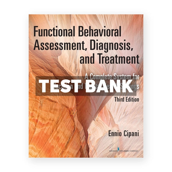 Functional Behavioral Assessment Diagnosis and Treatment - A Complete System for Education and Mental Health Settings 3rd edition Cipani Test Bank