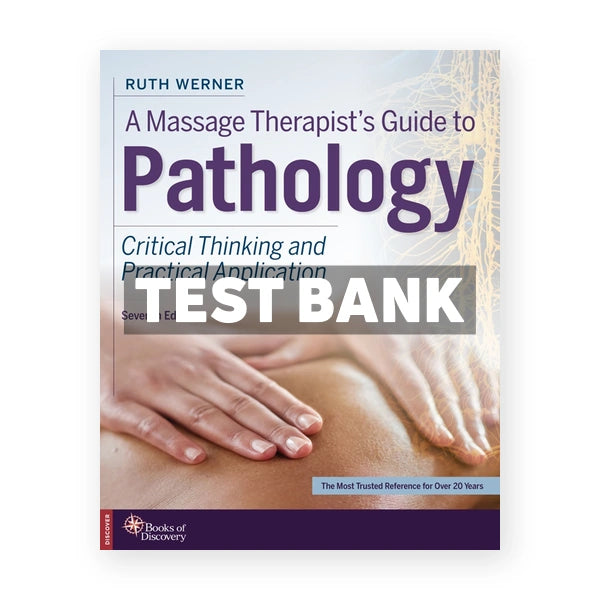 A Massage Therapists Guide to Pathology - Critical Thinking and Practical Application 7th edition Werner Test Bank
