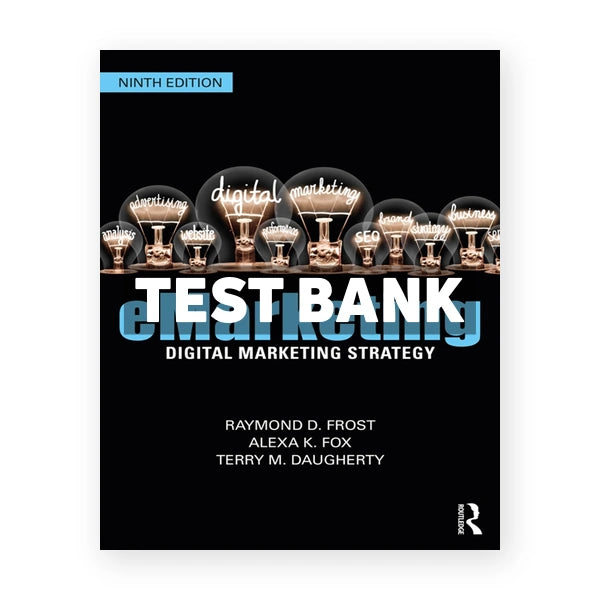 eMarketing - Digital Marketing Strategy 9th edition Frost Test Bank