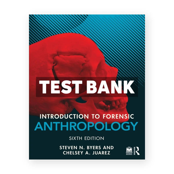 Introduction to Forensic Anthropology 6th edition Byers Test Bank