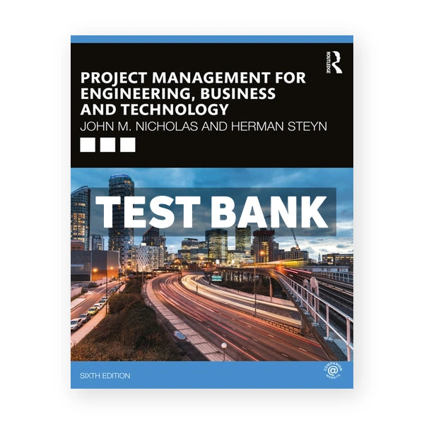 Project Management for Engineering Business and Technology 6th edition Nicholas Test Bank