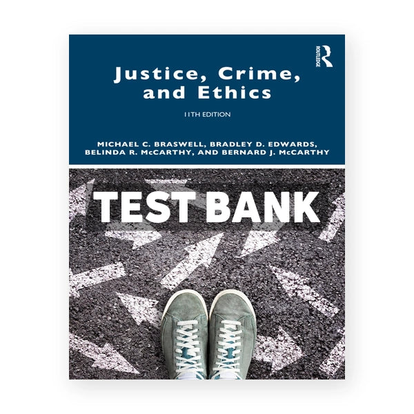 Justice Crime and Ethics 11th edition Braswell Test Bank
