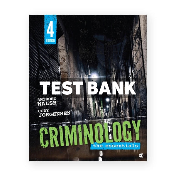 Criminology The Essentials Interactive Edition 4th edition Walsh Test Bank