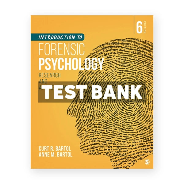 Introduction to Forensic Psychology - Research and Application 6th edition Bartol Test Bank
