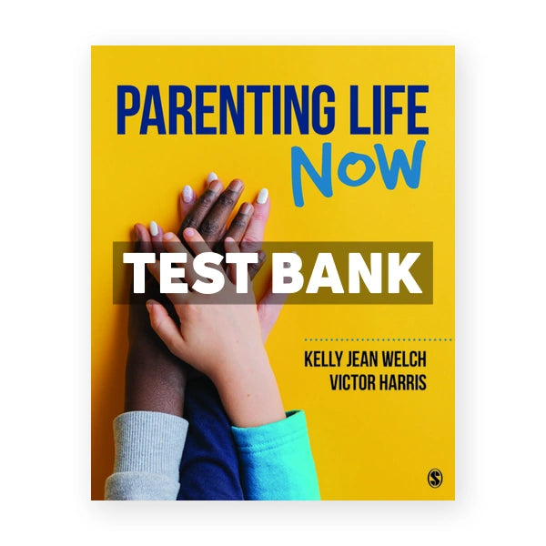 Parenting Life Now 1st edition Welch Test Bank