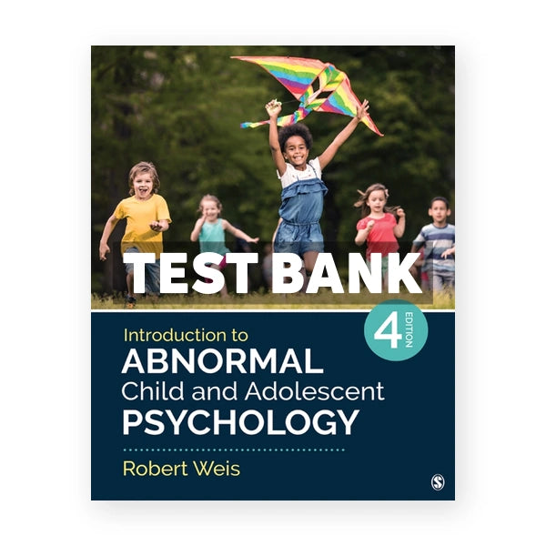 Introduction to Abnormal Child and Adolescent Psychology 4th edition Weis Test Bank