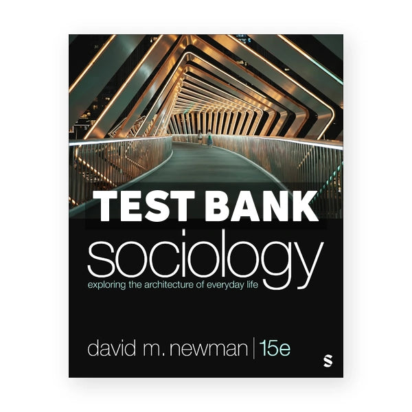 Sociology Exploring the Architecture of Everyday Life 15th edition Newman Test Bank
