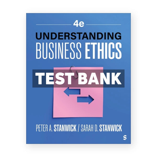 Understanding Business Ethics 4th edition Stanwick Test Bank