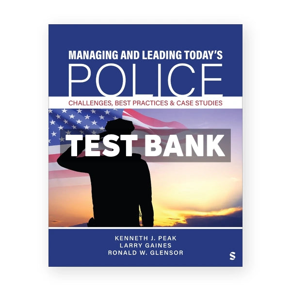 Managing and Leading Today's Police 1st edition Peak Test Bank
