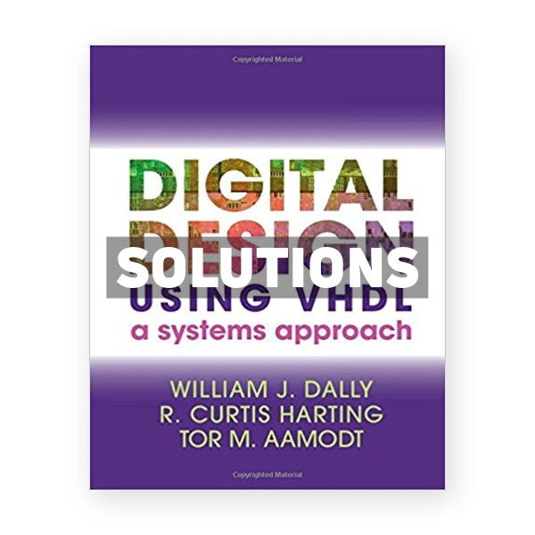 Digital Design Using VHDL Systems Approach 1st edition Dally Solutions Manual