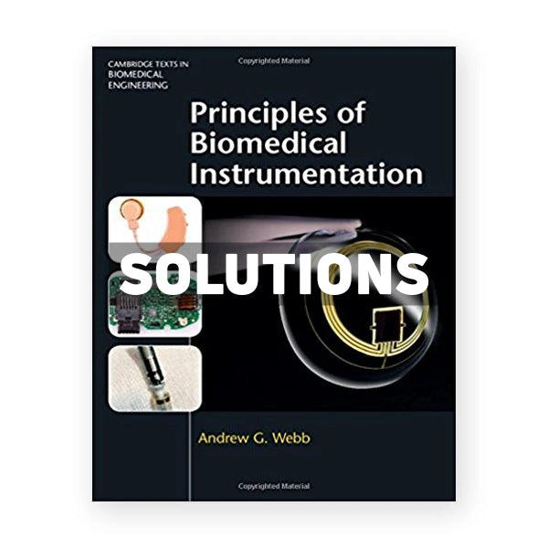 Principles of Biomedical Instrumentation 1st edition Webb Solutions Manual