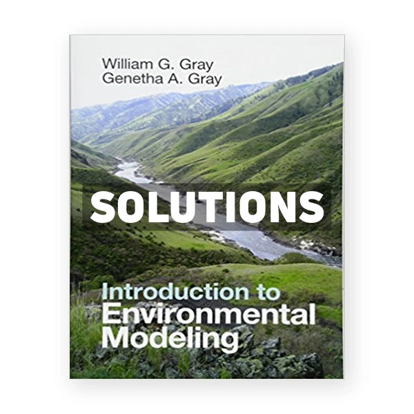 Introduction to Environmental Modeling 1st edition Gray Solutions Manual