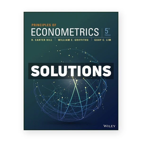 Principles of Econometrics 5th edition Hill Solutions Manual