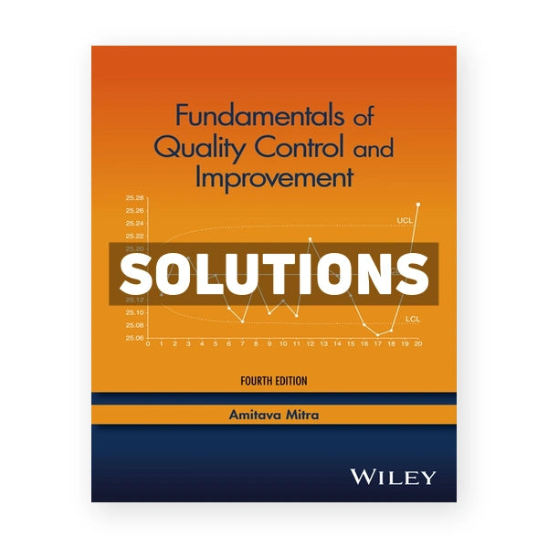 Fundamentals of Quality Control and Improvement 4th edition Mitra Solutions Manual