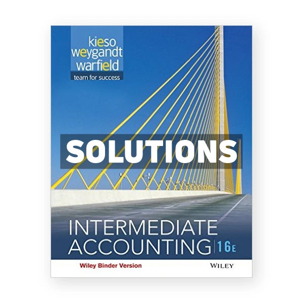 Intermediate Accounting 16th edition Kieso Solutions Manual