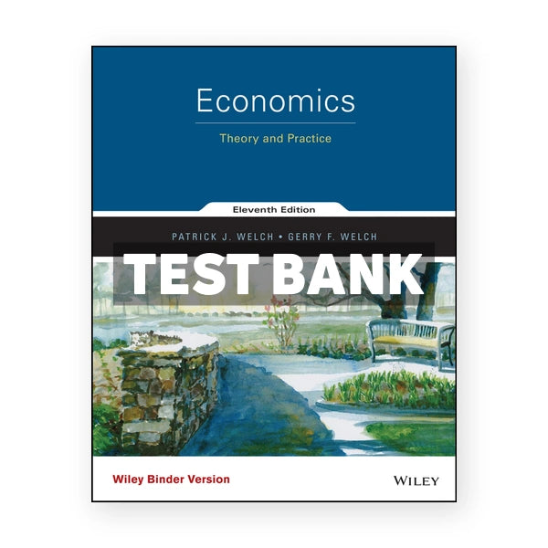 Economics Theory and Practice 11th edition Welch Test Bank