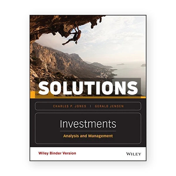 Investments Analysis and Management 13th edition Jones Solutions Manual