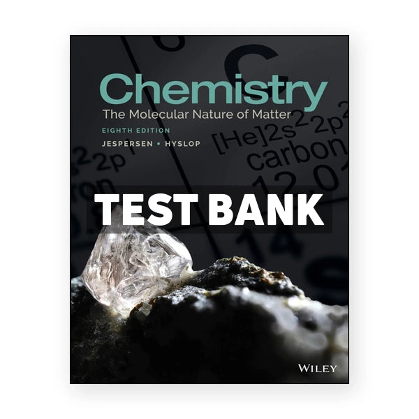 Chemistry The Molecular Nature of Matter 8th edition Jespersen Test Bank