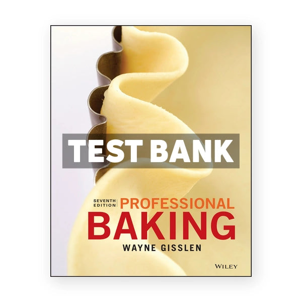 Professional Baking 7th edition Gisslen Test Bank