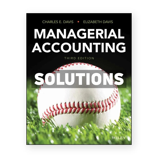 Managerial Accounting 3rd edition Davis Solutions Manual
