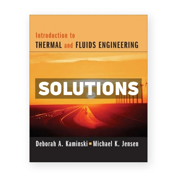 Introduction to Thermal and Fluids Engineering 1st edition Kaminski Solutions Manual