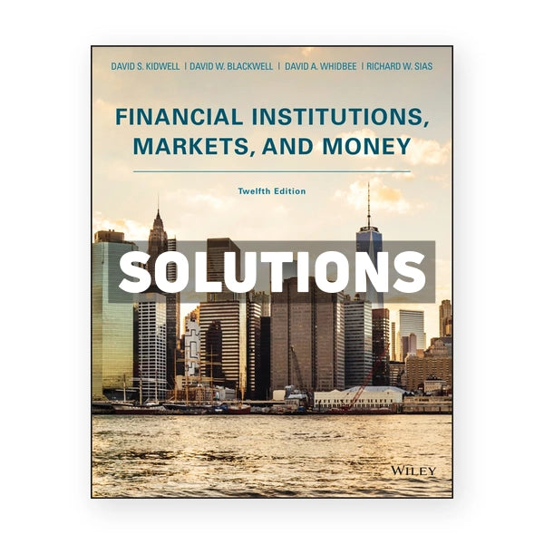 Financial Institutions Markets and Money 12th edition Kidwell Solutions Manual