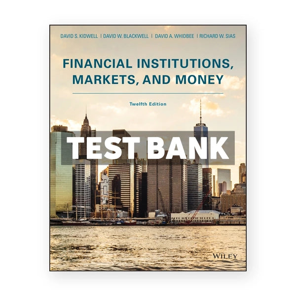 Financial Institutions Markets and Money 12th edition Kidwell Test Bank