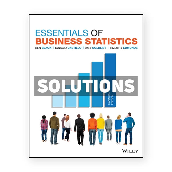 Essentials of Business Statistics (Canadian) 1st edition Black Solutions Manual