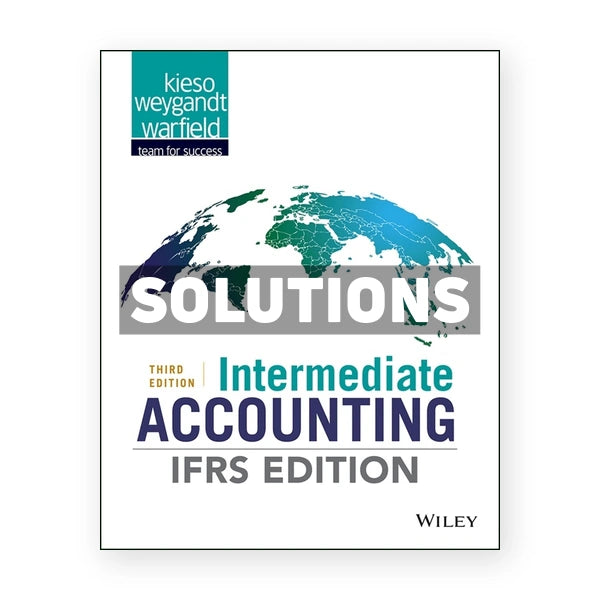 Intermediate Accounting IFRS Edition 3rd edition Kieso Solutions Manual