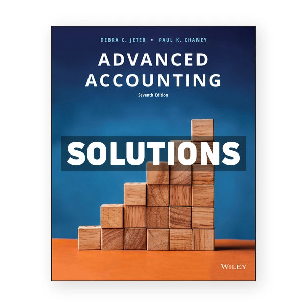 Advanced Accounting 7th edition Jeter Solutions Manual