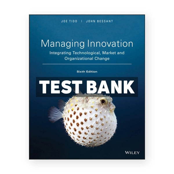 Managing Innovation Integrating Technological Market and Organizational Change 6th edition Tidd Test Bank