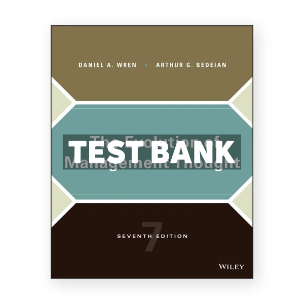 Evolution of Management Thought 7th edition Wren Test Bank