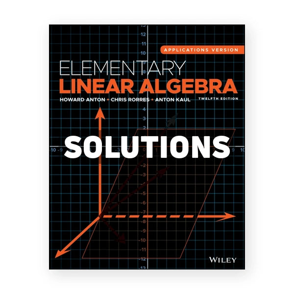 Elementary Linear Algebra Applications Version 12th edition Anton Solutions Manual