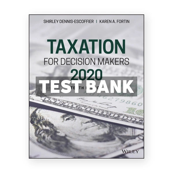 Taxation for Decision Makers 2020 10th edition Dennis-Escoffier Test Bank