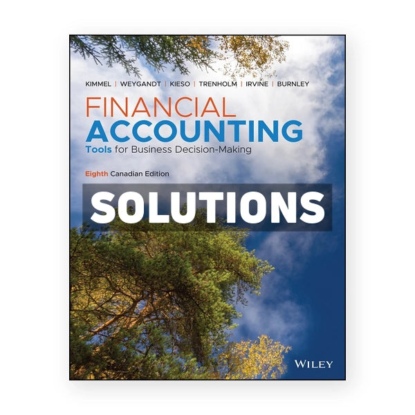 Financial Accounting (Canadian) 8th edition Kimmel Solutions Manual