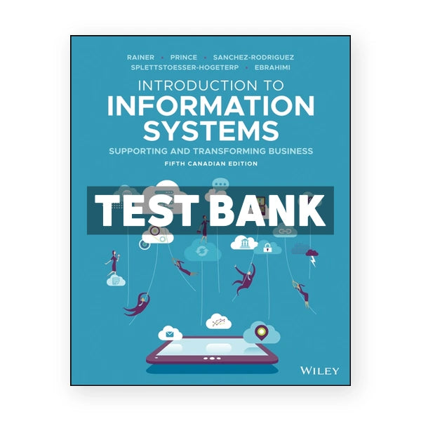 Introduction to Information Systems (Canadian) 5th Edition 5th edition Rainer Test Bank