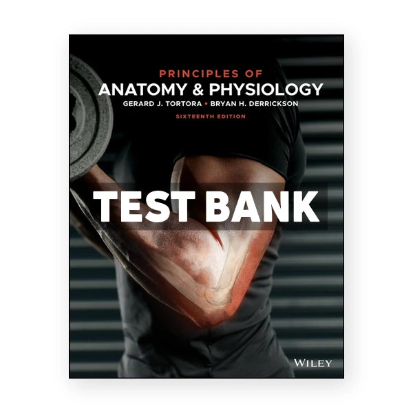 Principles of Anatomy and Physiology 16th edition Tortora Test Bank