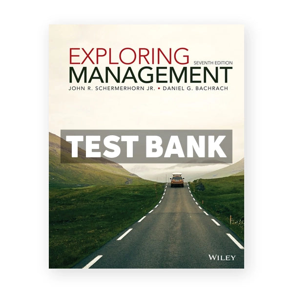 Exploring Management 7th edition Schermerhorn Test Bank