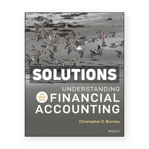 Understanding Financial Accounting (Canadian) 3rd edition Burnley Solutions Manual