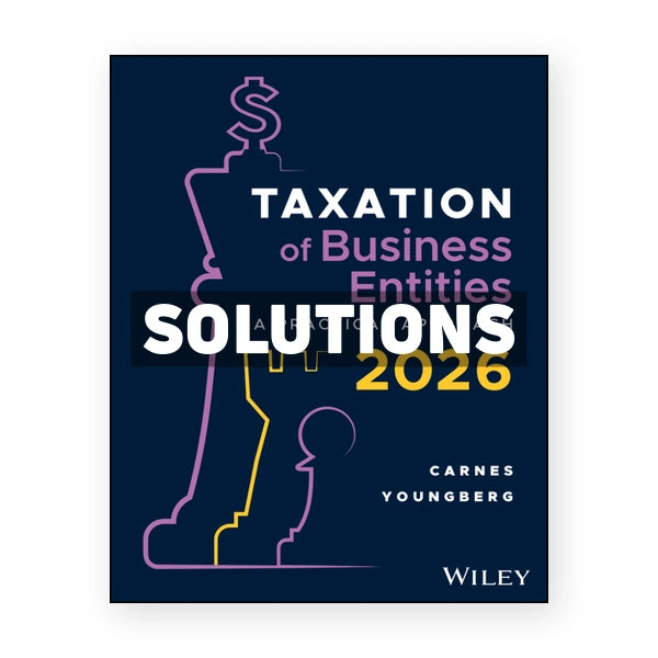 Taxation for Business Entities 2026 1st edition Carnes Solutions Manual