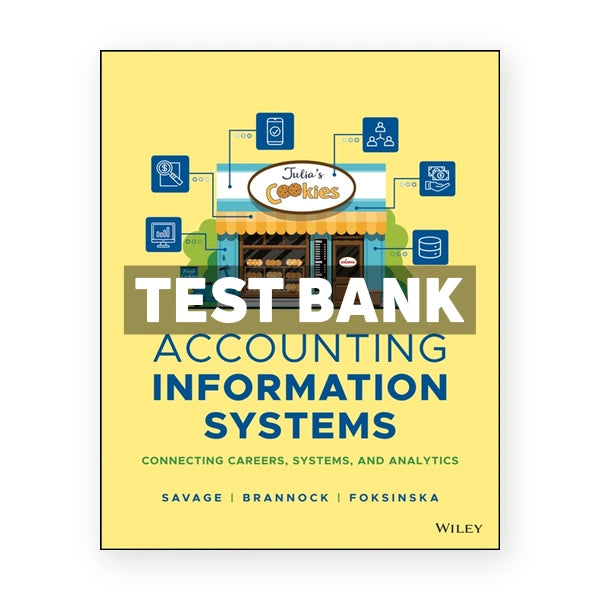 Accounting Information Systems Connecting Careers Systems and Analytics 1st edition Savage Test Bank