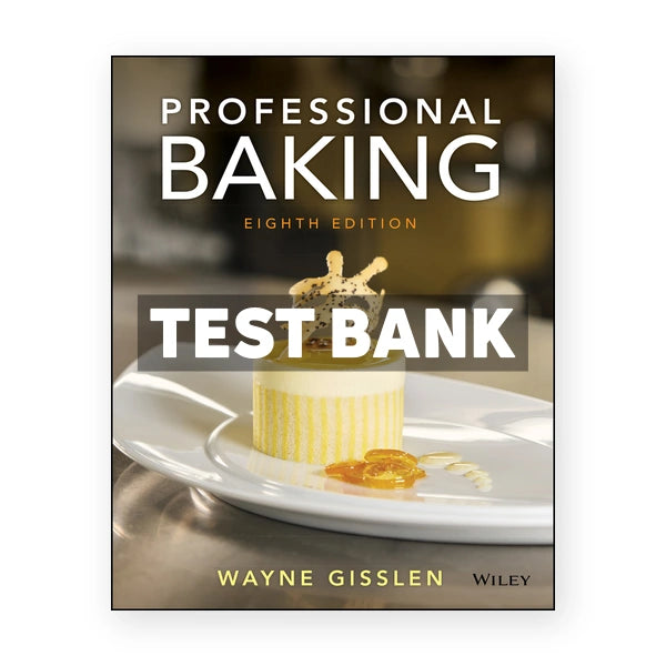 Professional Baking 8th edition Gisslen Test Bank