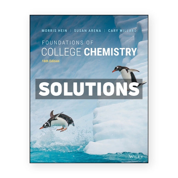 Foundations of College Chemistry 16th edition Hein Solutions Manual