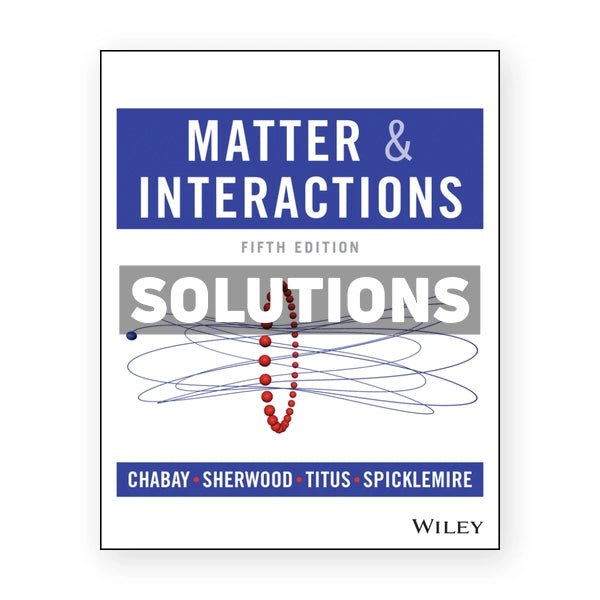 Matter and Interactions 5th edition Chabay Solutions Manual