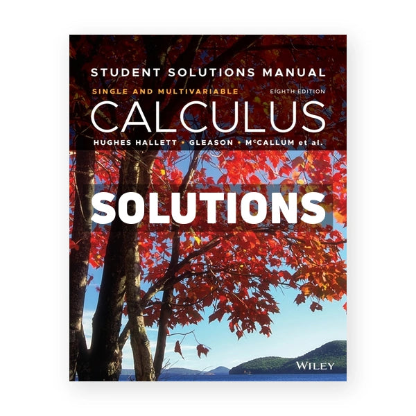 Calculus Single and Multivariable 8th edition Hughes-Hallett Solutions Manual