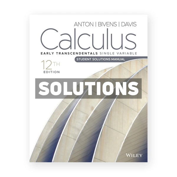 Calculus Early Transcendentals Single Variable 12th edition Anton Solutions Manual
