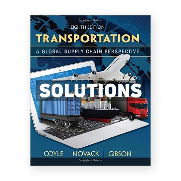 Transportation A Global Supply Chain Perspective 8th edition Coyle Solutions Manual