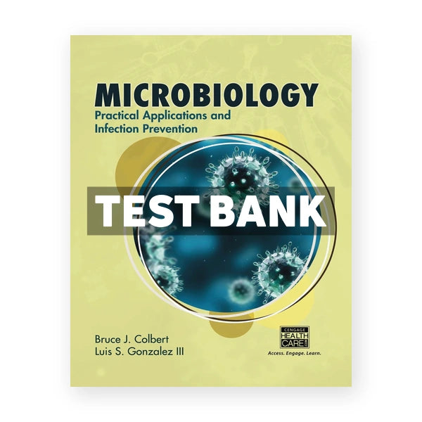 Microbiology Practical Applications and Infection Prevention 1st edition Colbert Test Bank