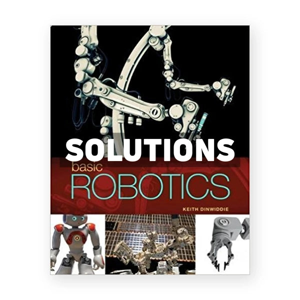 Basic Robotics 1st edition Dinwiddie Solutions Manual